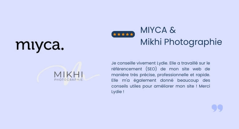 Avis client des entreprises MIYCA et Mikhi Photographie, pour une prestation d'optimisation SEO de leurs sites internet